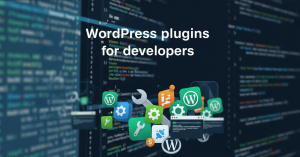 WordPress Plugins for Developers